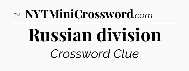 Russian division - WSJ Crossword