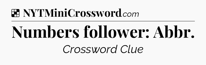 Solution: Numbers follower: Abbr - NYT Crossword