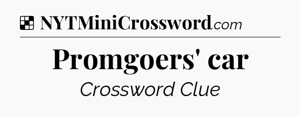 Solution: Promgoers' car - NYT Crossword