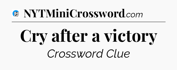 Cry after a victory Crossword Clue