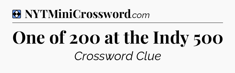 Solution: One of 200 at the Indy 500 - NYT Mini Crossword