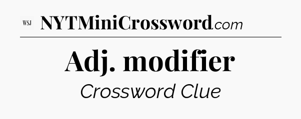 Adj. modifier - WSJ Crossword