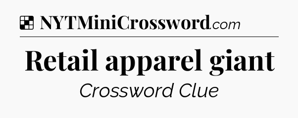 Solution: Retail apparel giant - NYT Crossword