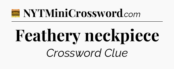 Feathery neckpiece - Eugene Sheffer Crossword