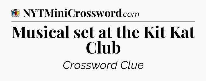 Musical set at the Kit Kat Club Crossword Clue