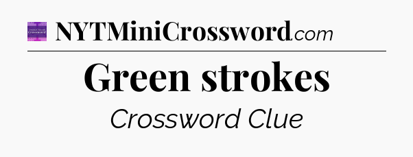 Green strokes - Thomas Joseph Crossword