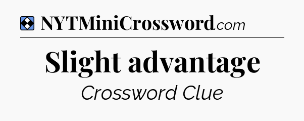 Solution: Slight advantage - NYT Mini Crossword