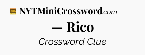 — Rico - Eugene Sheffer Crossword