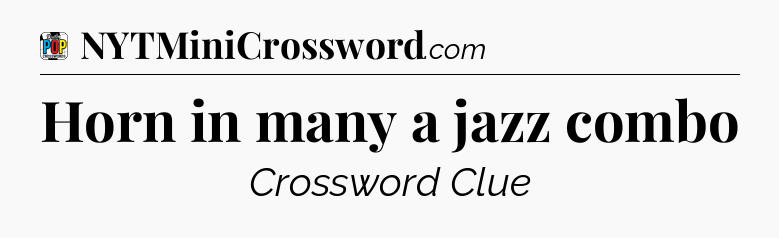 Horn in many a jazz combo Crossword Clue