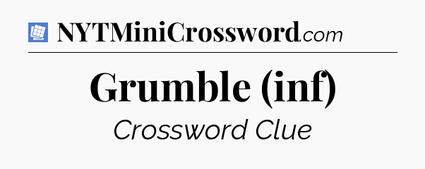 Grumble (inf) Puzzle Page Crossword Clue