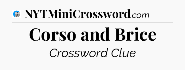Corso and Brice Crossword Clue