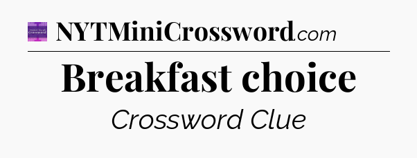 Breakfast choice - Thomas Joseph Crossword