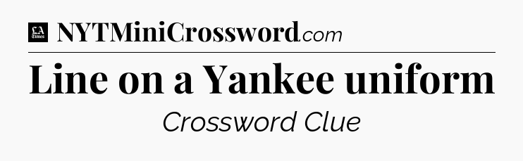 Line on a Yankee uniform - LA Times Crossword