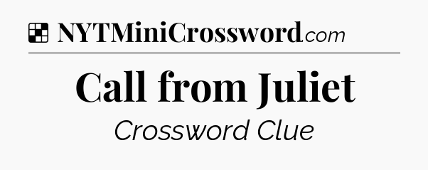 Solution: Call from Juliet - NYT Crossword