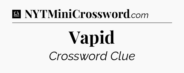 Vapid - LA Times Crossword