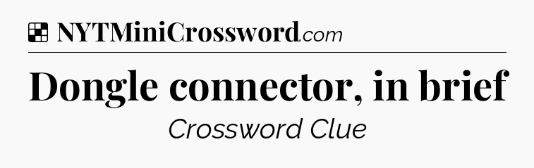 Solution: Dongle connector, in brief - NYT Crossword