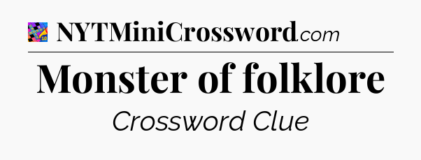 Monster of folklore Crossword Clue