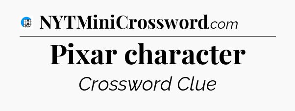 Pixar character Crossword Clue