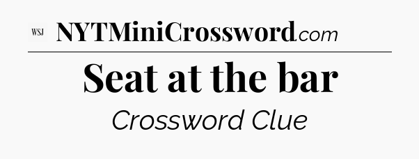 Seat at the bar - WSJ Crossword