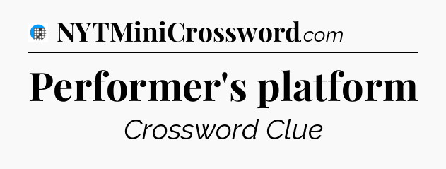 Performer's platform Crossword Clue