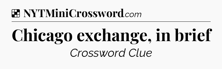 Solution: Chicago exchange, in brief - NYT Crossword