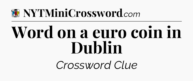 Word on a euro coin in Dublin Crossword Clue