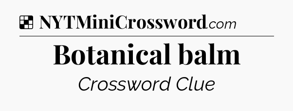 Solution: Botanical balm - NYT Crossword