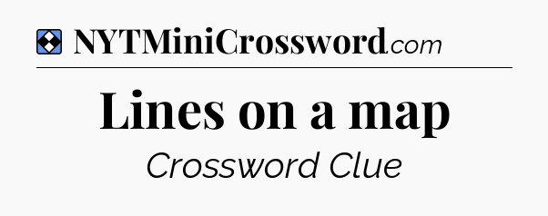 Solution: Lines on a map - NYT Mini Crossword