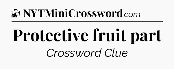 Protective fruit part - Daily Themed Classic Crossword
