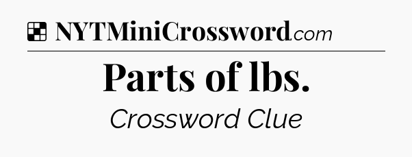 Solution: Parts of lbs - NYT Crossword