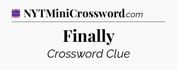 Finally - Thomas Joseph Crossword