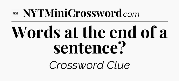 Words at the end of a sentence - WSJ Crossword