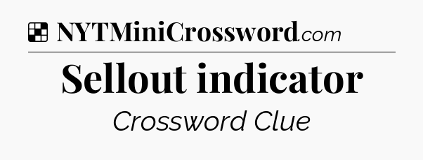Solution: Sellout indicator - NYT Crossword