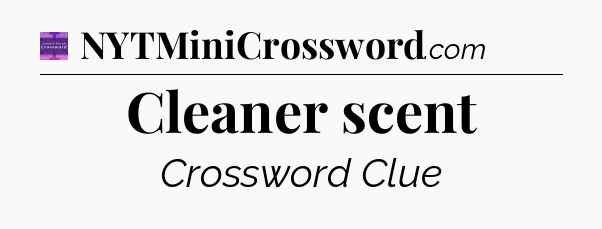 Cleaner scent - Thomas Joseph Crossword