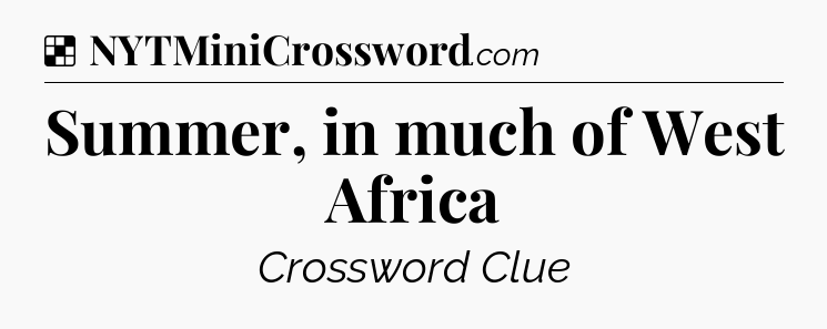Solution: Summer, in much of West Africa - NYT Crossword