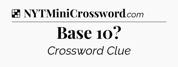 Solution: Base 10 - NYT Crossword