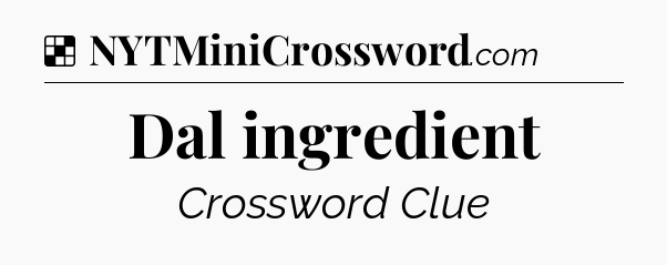 Solution: Dal ingredient - NYT Crossword