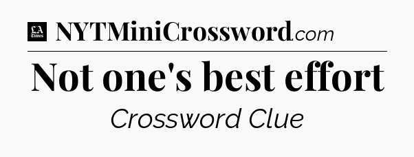Not one's best effort - LA Times Crossword