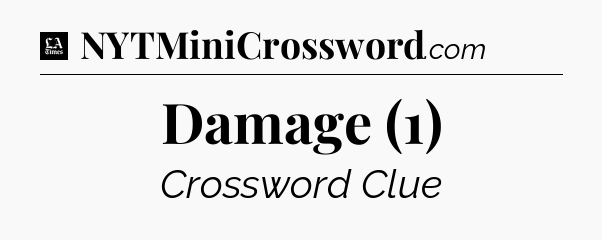 Damage (1) - LA Times Crossword