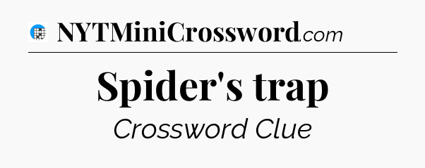 Spider's trap Crossword Clue