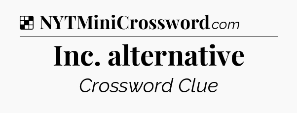 Solution: Inc. alternative - NYT Crossword