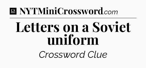 Letters on a Soviet uniform - LA Times Crossword