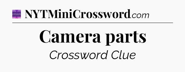 Camera parts - Thomas Joseph Crossword