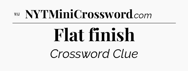 Flat finish - WSJ Crossword