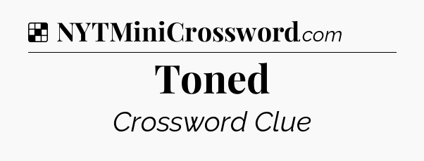 Solution: Toned - NYT Crossword