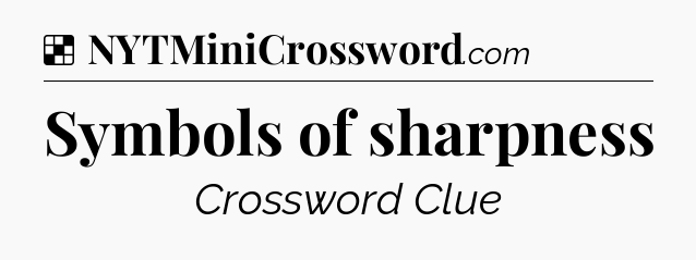 Solution: Symbols of sharpness - NYT Crossword