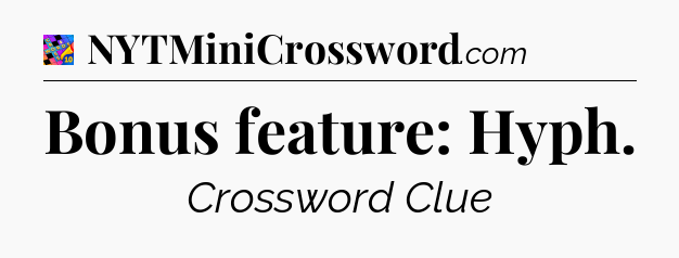 Bonus feature: Hyph Crossword Clue