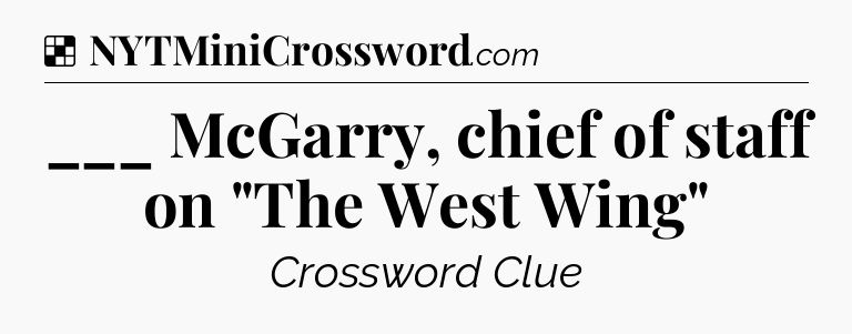 Solution: ___ McGarry, chief of staff on 