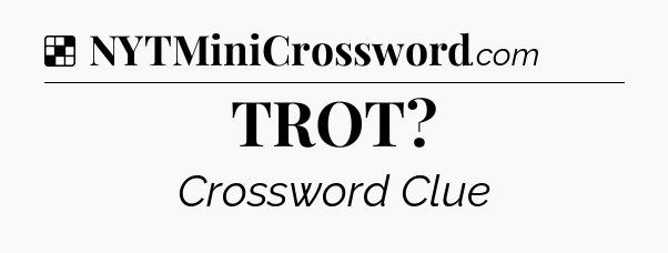 Solution: TROT - NYT Crossword