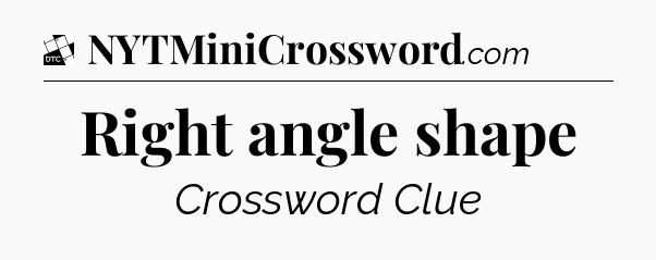 Right angle shape - Daily Themed Mini Crossword